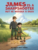 James Is A Sharpshooter But He Missed A Duck 197114195X Book Cover