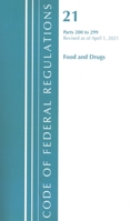 Code of Federal Regulations, Title 21 Food and Drugs 200-299, Revised as of April 1, 2020 1636718361 Book Cover