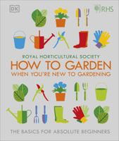 How To Garden When You're New To Gardening: The Basics For Absolute Beginners 0241336651 Book Cover