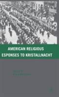 American Religious Responses to Kristallnacht 0230618065 Book Cover