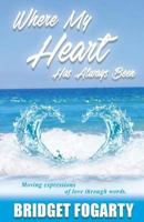 Where My Heart Has Always Been: Moving Expressions of Love Through Words 1523808764 Book Cover