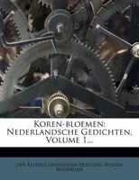 Koren-Bloemen: Nederlandsche Gedichten, Volume 1... 1272764613 Book Cover