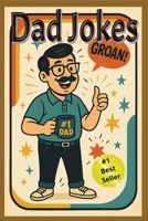 Dad Joke, Terrible but Hillarious: 300+ Groan-Worthy to Make Everyone Laugh (and Roll Their Eyes) | Funniest Family-Friendly Puns | One-Liners | Corny Zingers B0FFSF9M53 Book Cover