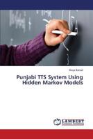 Punjabi TTS System Using Hidden Markov Models 3659375918 Book Cover