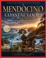 Mendocino Coastal Loops 2026–2027: Scenic Hikes, Secluded Beaches and Local Artisan Food Stops B0H4J2LPFJ Book Cover