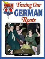 Tracing Our German Roots (American Origins) 156261150X Book Cover