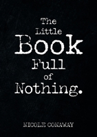 The Little Book Full of Nothing 1483440613 Book Cover