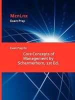 Exam Prep for Core Concepts of Management by Schermerhorn, 1st Ed 1428872205 Book Cover