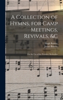 A Collection of Hymns, for Camp Meetings, Revivals, &c: for the Use of the Primitive Methodists 1013861477 Book Cover