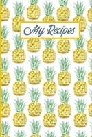 My Recipes: Pineapples Blank Recipe Cookbook Journal To Write Your Favourite Family Recipes Collection 1676517685 Book Cover