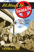 All Aboard for Santa Fe: Railway Promotion of the Southwest, 1890s to 1930s 0826336582 Book Cover