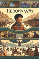 Heron's Way: The Epic Adventures of the Boy Who Became Chinggis Khan B0CS8WY33T Book Cover