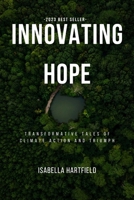 Innovating Hope: Transformative Tales of Climate Action and Triumph B0F38PGXG8 Book Cover