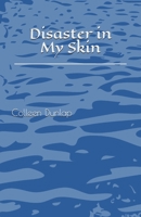 Disaster in My Skin B08ZBRS884 Book Cover