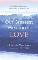 Our Greatest Weapon Is Love 1725258064 Book Cover