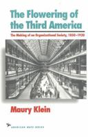 The Flowering of the Third America: The Making of an Organizational Society 1850-1920 (The American Ways) 1566630304 Book Cover