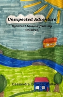Unexpected Adventure: Spiritual Lessons from my Children 1972418041 Book Cover