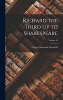 Richard the Third Up to Shakespeare; Volume 10 0344036901 Book Cover