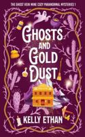 Ghosts and Gold Dust (The Ghost Vein Mine Cozy Paranormal Mysteries 1) 1764312848 Book Cover