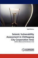 Seismic Vulnerability Assessment in Chittagong City Corporation Area: Lifeline 383838993X Book Cover