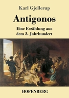 Antigonos: Eine Erzählung aus dem 2. Jahrhundert 374373723X Book Cover