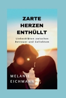 ZARTE HERZEN ENTHÜLLT: Liebesblüten zwischen Betreuer und Geliebtem B0C9KHT4ZH Book Cover