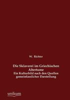 Die Sklaverei Im Griechischen Altertume 114658010X Book Cover