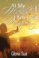 At My Weakest! I Am Strongest! 1664186247 Book Cover