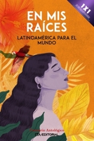 En mis raíces: Historias de mi tierra. Latinoamérica para el mundo B0B8BRL69F Book Cover