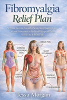 Fibromyalgia Relief Plan: Nervous-System-Friendly Pacing, Sleep Support, and Gentle Movement to Reduce Widespread Pain, Sensitivity & Brain Fog B0GK2TC9CZ Book Cover