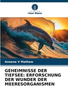 GEHEIMNISSE DER TIEFSEE: ERFORSCHUNG DER WUNDER DER MEERESORGANISMEN 6206073343 Book Cover