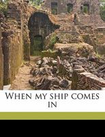 When My Ship Comes In 1354783360 Book Cover