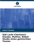 Sidi Larbi Cherkaoui - Glaube, Mythos, Babel: Studie eines gemischten Tanzes 6206004899 Book Cover