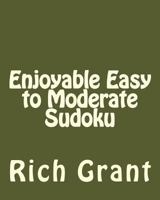 Enjoyable Easy to Moderate Sudoku: A Collection of Large Print Sudoku Puzzles 1475298315 Book Cover