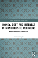 Money, Debt and Interest in Monotheistic Religions: An Etymological Approach 1032587032 Book Cover