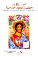 A Way of Desert Spirituality: The Plan of Life of the Hermits of Bethlehem, Chester, New Jersey 0818908211 Book Cover