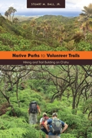 Native Paths to Volunteer Trails: Hiking and Trail Building on Oahu 0824835603 Book Cover