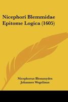 Nicephori Blemmidae Epitome Logica (1605) 1104741814 Book Cover