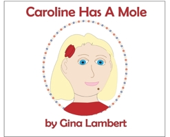 Caroline Has A Mole 1733420681 Book Cover