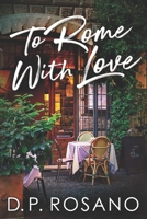 To Rome, With Love: Large Print Edition B08B7FYF2K Book Cover