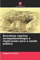 Brucelose caprina: seroepidemiologia e implicações para a saúde pública (Portuguese Edition) 6208910676 Book Cover