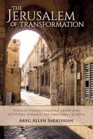 The Jerusalem of Transformation Popular Understandings about and Attitudes Toward the Armenian Quarter 1537064657 Book Cover