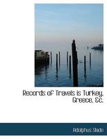 Records of Travels in Turkey, Greece, &c., and of a Cruise in the Black Sea with the Capitan Pasha, in the Years 1829, 1830, and 1831 1402190115 Book Cover