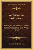 Afrikaners En Nederlanders: Bijdragen Tot Verspreiding Van Kennis Aangaande Zuid-Afrika (1896) 1168063442 Book Cover