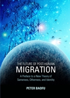 The Future of Post-Human Migration: A Preface to a New Theory of Sameness, Otherness, and Identity 1443839841 Book Cover