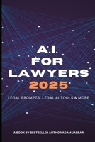 AI For Lawyers: 2025: Legal Prompts, Legal AI Tools & More B0DSBDJXDD Book Cover
