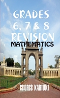 Grades 6, 7 & 8 Revision Mathematics 1387141074 Book Cover