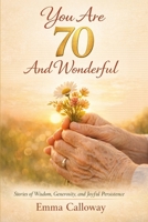 You Are 70 And Wonderful (This Is Your Year) B0GP6QXJVL Book Cover