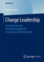Change Leadership: Systemtheorie Und Emotionsmanagement ALS Saulen Der Fuhrungsarbeit 365807969X Book Cover