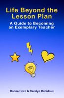 Life Beyond the Lesson Plan: A Guide to Becoming an Exemplary Teacher 1961445700 Book Cover